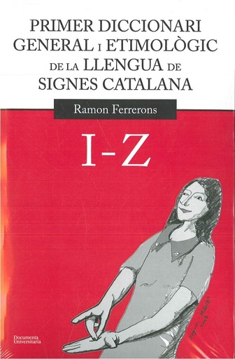 [9788499841151] Primer diccionari general i etimològic de la llengua de signes catalana. Volum 2. I-Z