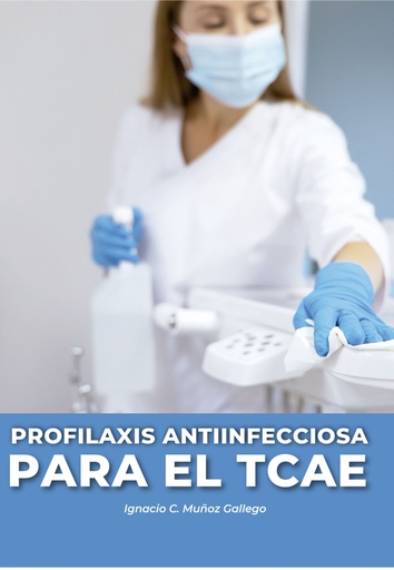 [9788418980985] PROFILAXIS ANTIINFECCIOSA PARA EL TCAE