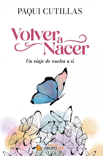 [9788412716702] Volver a nacer:un viaje de vuelta a ti