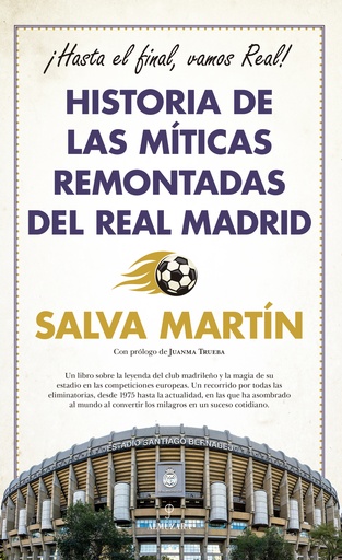 [9788411312547] Historia de las míticas remontadas del Real Madrid