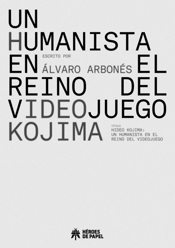 [9788419084255] HIDEO KOJIMA: UN HUMANISTA EN EL REINO DEL VIDEOJUEGO