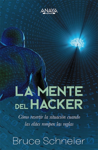 [9788441548466] La mente del hacker. Cómo revertir la situación cuando las élites rompen las reglas