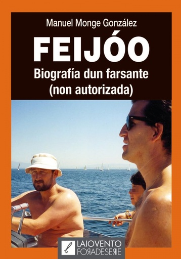 [9788484876458] FEIJÓO. BIOGRAFÍA DUN FARSANTE (NON AUTORIZADA)