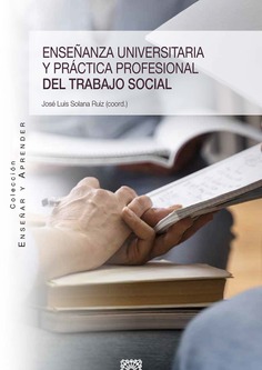 [9788413695723] ENSEÑANZA UNIVERSITARIA Y PRÁCTICA PROFESIONAL DEL TRABAJO SOCIAL