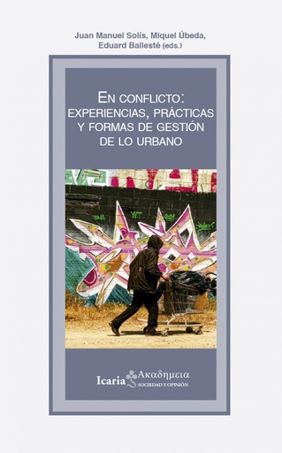 [9788418826481] En conflicto: experiencias, prácticas y formas de gestión de lo urbano