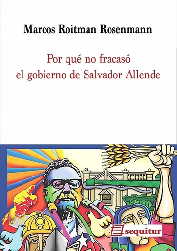 [9788412713008] Por qué no fracasó el gobierno de Salvador Allende