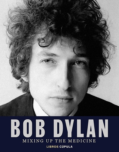 [9788448040383] Bob Dylan. Mixing Up the Medicine