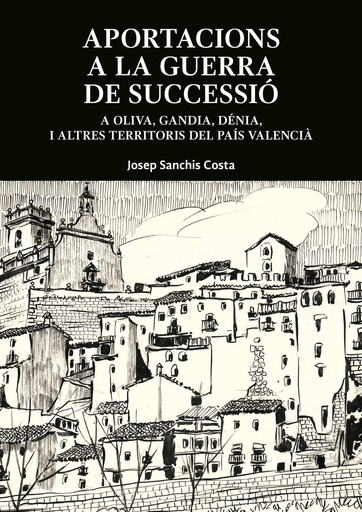 [9788415802648] Aportacions a la Guerra de Successió a Oliva, Dénia i altres territoris del País Valencià