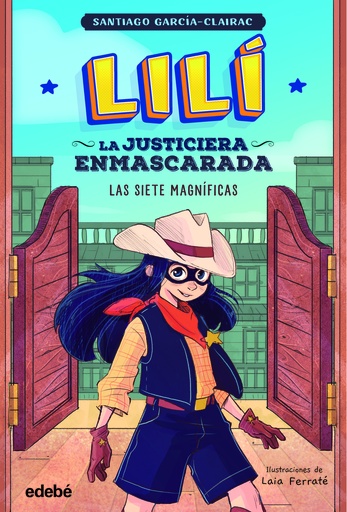 [9788468364001] LILÍ, LA JUSTICIERA ENMASCARADA: Las siete magníficas