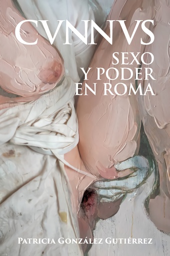 [9788412658897] Cunnus. Sexo y poder en Roma [Cvnnvs]