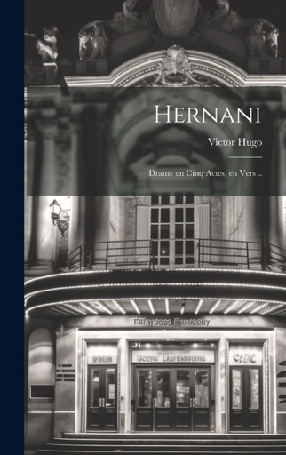 [9781020495762] Hernani, drame en cinq actes, en vers ..