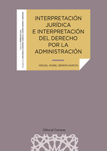 [9788413696324] INTERPRETACION JURIDICA E INTERPRETACION DEL DERECHO POR LA ADMIN