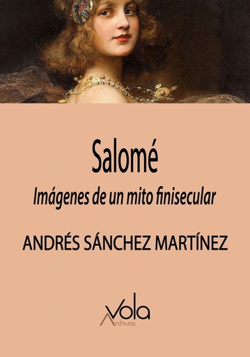 [9788412588972] Salomé: Imágenes de un mito finisecular