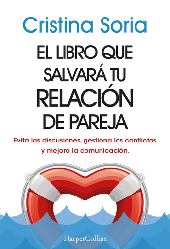 [9788491399810] El libro que salvará tu relación de pareja. Evita las discusiones, gestiona los conflictos y mejora la comunicación.