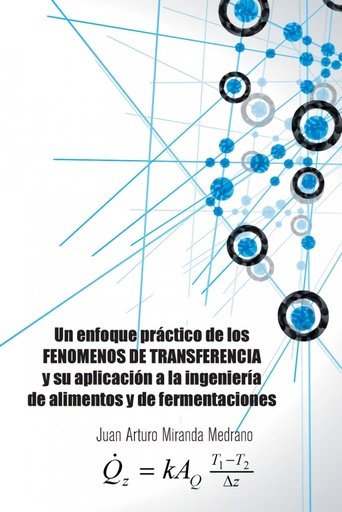 [9781463383053] Un enfoque práctico de los FENOMENOS DE TRANSFERENCIA y su aplicación a la ingeniería de alimentos y de fermentaciones.