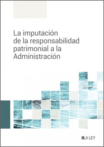 [9788419446879] La imputación de la responsabilidad patrimonial a la Administración