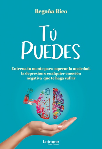 [9788411442787] TÚ PUEDES.Entrena tu mente para superar la ansiedad, la depresión o cualquier emoción negativa que te haga sufrir.