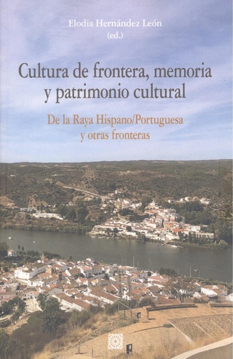 [9788413695280] CULTURA DE FRONTERA, MEMORIA Y PATRIMONIO CULTURAL