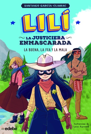 [9788468362342] LILÍ, LA JUSTICIERA ENMASCARADA: La buena, la fea y la mala