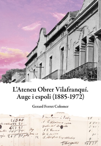 [9788416445875] Ateneu Obrer Vilafranquí. Auge i espoli (1885-1972)