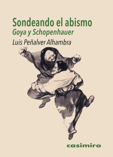 [9788419524140] Sondeando el abismo: Goya y Schopenhauer