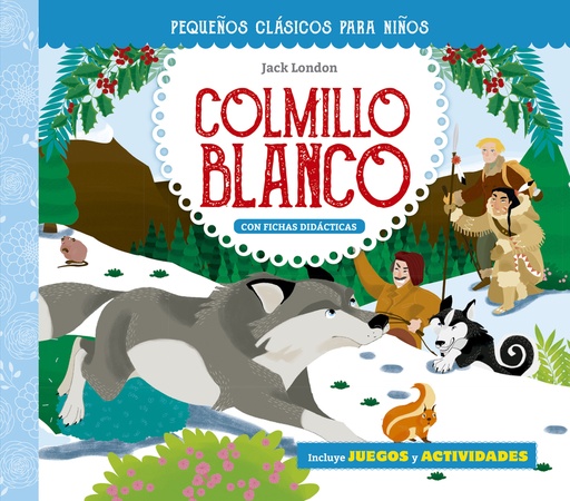 [9788491456872] Pequeños clásicos para niños: Colmillo blanco