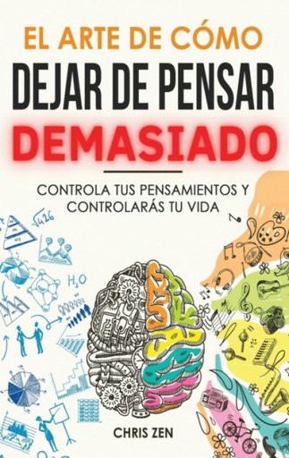 [9781960395061] El Arte de Como Dejar de Pensar Demasiado