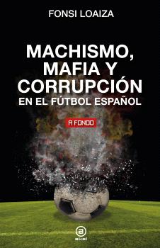 [9788446054689] Machismo, mafia y corrupción en el fútbol español