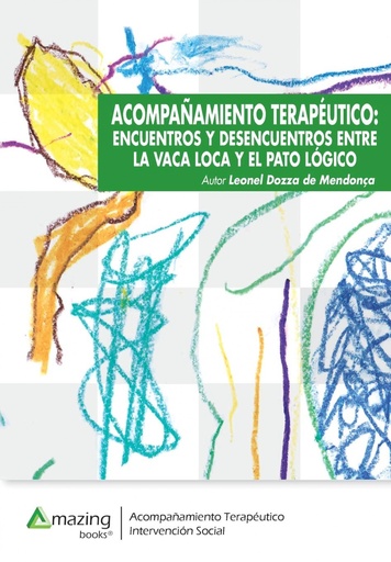 [9788417403591] Acompañamiento terapéutico: Encuentros y desencuentros entre la vaca loca y el pato lógico