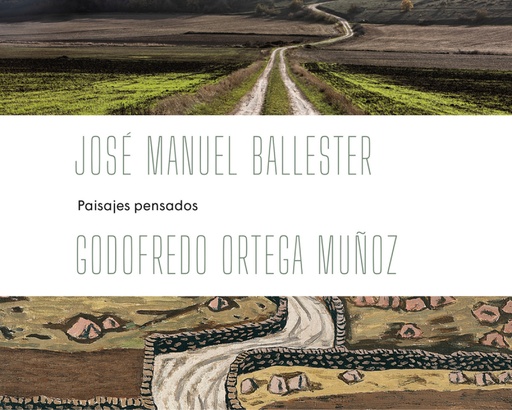 [9788409541195] JOSÉ MANUEL BALLESTER - ORTEGA MUÑOZ: PAISAJES PENSADOS