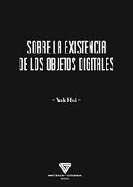 [9788412703405] SOBRE LA EXISTENCIA DE LOS OBJETOS DIGITALES