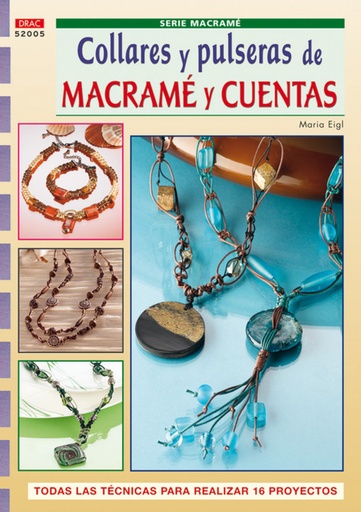 [9788498740318] Serie macrame nº 5. collares y pulseras de macrame y cuentas