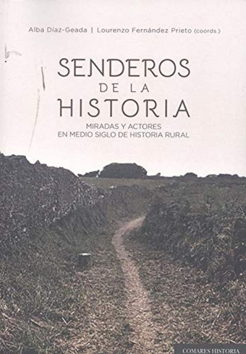 [9788413690810] SENDEROS DE LA HISTORIA MIRADAS Y ACTORES EN MEDIO SIGLO D