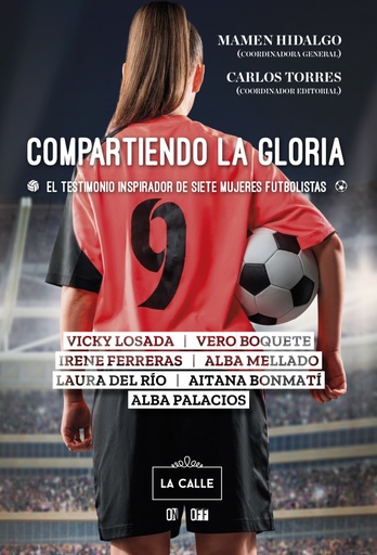 [9788416164721] Compartiendo la gloria. El testimonio inspirador de siete mujeres futbolistas