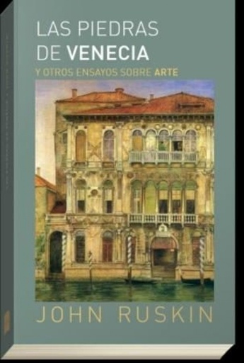 [9788494513763] Las piedras de Venecia y otros ensayos sobre arte