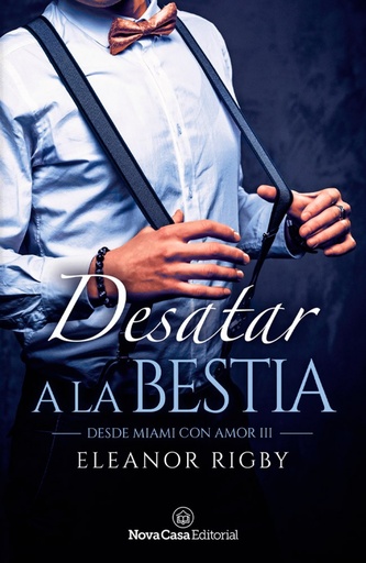 [9788418013805] Desatar a la bestia (Desde Miami con amor nº 3)