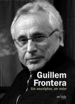 [9788412499537] GUILLEM FRONTERA UN ESCRIPTOR UN MON