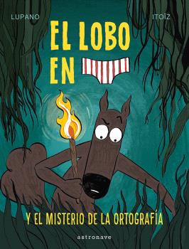 [9788467966671] EL LOBO EN CALZONCILLOS 8. EL MISTERIO DE LA ORTOGRAFIA