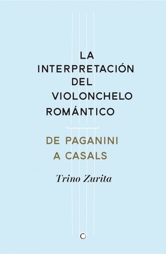 [9788494159534] LA INTERPRETACIÓN DEL VIOLONCHELO ROMÁNTICO