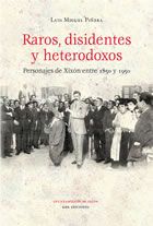 [9788483672839] Raros, disidentes y heterodoxos: personajes Xixón 1850-1950