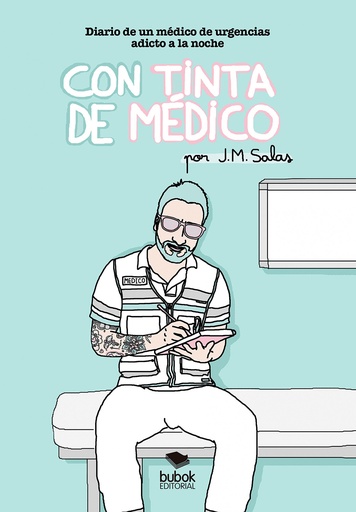 [9788468520650] CON TINTA DE MEDICO. Diario de un médico de urgencias adicto a la