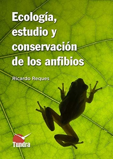 [9788418458040] ECOLOGIA, ESTUDIO Y CONSERVACION DE LOS ANFIBIOS