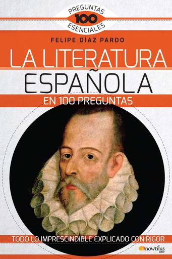 [9788499678177] LA LITERATURA ESPAÑOLA EN 100 PREGUNTAS