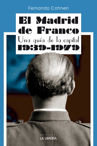 [9788498735000] El Madrid de Franco. Una guía de la capital 1939 - 1979