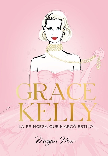 [9788419466624] Grace Kelly. La princesa que marcó estilo
