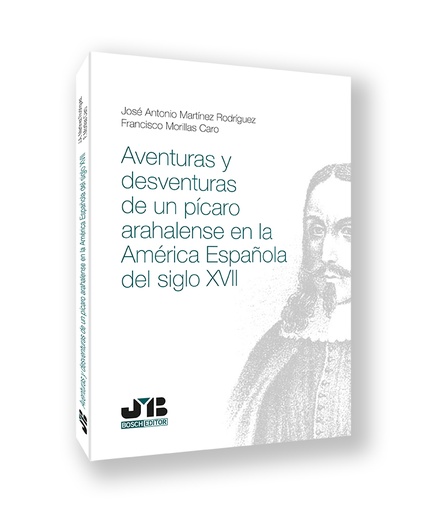 [9788410044203] AVENTURAS Y DESVENTURAS DE UN PICARO ARAHALENSE EN LA AMERICA ESPAÑOLA DEL SIGLO