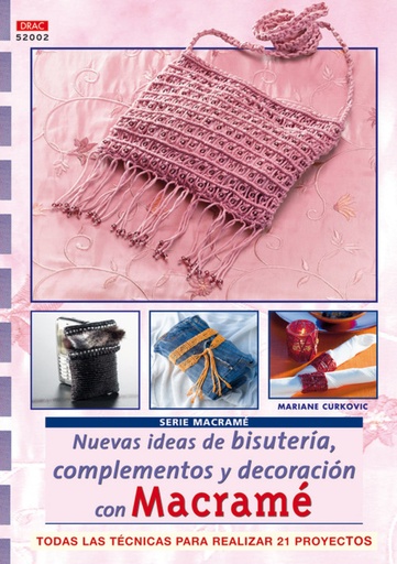 [9788496777385] Serie macrame nº 2. nuevas ideas de bisuteria, complementos y decoracion con mac