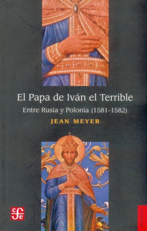 [9789681669942] El papa de Iván el Terrible : Entre Rusia y Polonia (1581-1582)