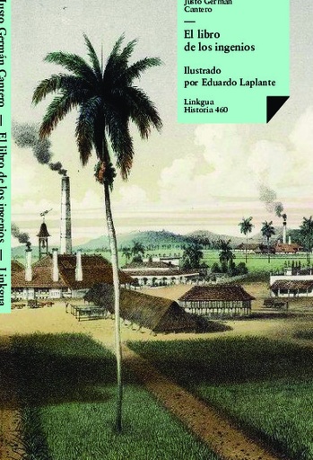 [9788499535982] El libro de los ingenios: colección de vistas de los principales ingenios de la isla de Cuba