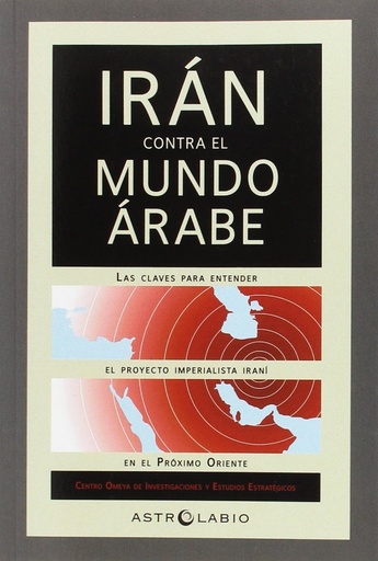 [9788494579103] IRAN CONTRA EL MUNDO ARABE